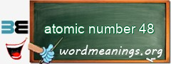 WordMeaning blackboard for atomic number 48